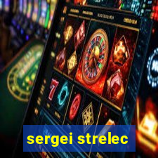 sergei strelec